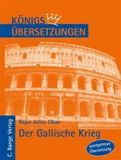 Der Gallische Krieg: Wortgetreue Übersetzung