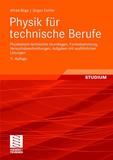 Physik für technische Berufe: Physikalisch-technische Grundlagen, Formelsammlung, Versuchsbeschreibungen, Aufgaben mit ausführlichen Lösungen