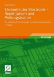 Elemente der Elektronik - Repetitorium und Prüfungstrainer: Ein Arbeitsbuch mit Schaltungs- und Berechnungsbeispielen