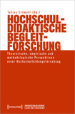 Hochschuldidaktische Begleitforschung: Theoretische, empirische und methodologische Perspektiven einer Hochschulbildungsforschung