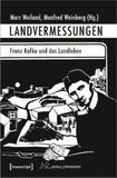 Landvermessungen - Franz Kafka und das Landleben