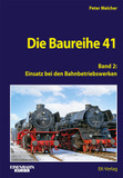 Die Baureihe 41 - Band 2: Einsatz bei den Bahnbetriebswerken