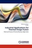 Industrial Applications for Thermal Image Fusion: Pixel-Level Fusion of Thermo-Plasticity, Night vision