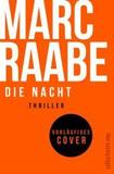 Die Nacht: Thriller | Bestseller von Marc Raabe bringen Sie um den Schlaf!