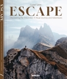 Escape: Discovering the Dolomites: A Visual Journey and Adventures