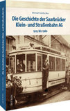 Die Geschichte der Saarbrücker Klein- und Straßenbahn AG: 1913 bis 1960