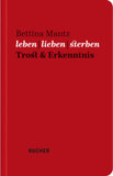 leben | lieben | sterben: Trost & Erkenntnis