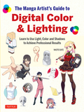 The Manga Artist's Guide to Digital Color & Lighting: Learn to Use Light, Color and Shadows to Achieve Professional Results