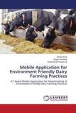 Mobile Application for Environment Friendly Dairy Farming Practices: ICT based Mobile Application for Disseminating of Environment Friendly Dairy Farming Practices. DE