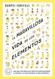 La Maravillosa Vida de Los Elementos / Wonderful Life with the Elements: The Periodic Table Personified