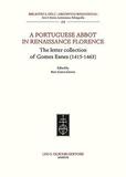 A Portuguese Abbot in Renaissance Florence ? The Letter Collection of Gomes Eanes (1415?1463): The Letter Collection of Gomes Eanes (1415-1463)