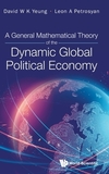 General Mathematical Theory Of The Dynamic Global Political Economy, A