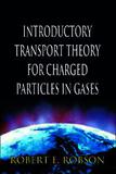 Introductory Transport Theory For Charged Particles In Gases