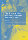 The Shapes of Ideas: Chinese Philosophy in Cultural Relics