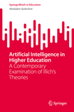 Artificial Intelligence in Higher Education: A Contemporary Examination of Illich's Theories