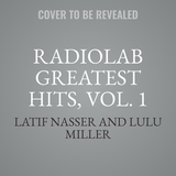 Radiolab Greatest Hits, Vol. 1