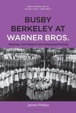 Busby Berkeley at Warner Bros.: Ideology and Utopia in the Hollywood Musical