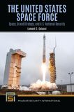 The United States Space Force: Space, Grand Strategy, and U.S. National Security