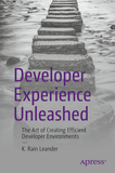 Developer Experience Unleashed: The Art of Creating Efficient Developer Environments