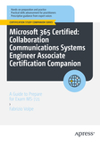 Microsoft 365 Certified: Collaboration Communications Systems Engineer Associate Certification Companion: A Guide to Prepare for Exam MS-721