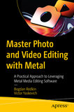 Master Photo and Video Editing with Metal: A Practical Approach to Leveraging Metal Media Editing Software