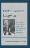 Evelyn Beatrice Longman: The Woman Who Sculpted Golden Boy, Thomas Edison, and Other Monuments