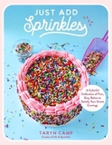 Just Add Sprinkles: A Colorful Collection of Fun, Easy Bakes to Satisfy Your Sweet Cravings