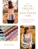 The Art of Crochet with Sock Weight Yarn: 15 Stunning Patterns Inspired by Indie Dyers and Small-Batch Skeins