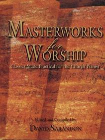 Masterworks for Worship: Classics Made Practical for the Church Pianist