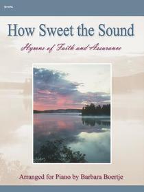 How Sweet the Sound: Hymns of Faith and Assurance