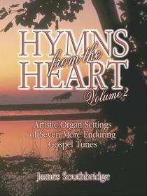 Hymns from the Heart, Vol. 2: Artistic Organ Settings of Seven More Enduring Gospel Tunes