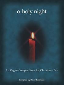 O Holy Night: An Organ Compendium for Christmas Eve