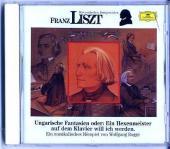 Franz Liszt, 1 Audio-CD: Ungarische Fantasien oder: Ein Hexenmeister auf dem Klavier will ich werden