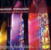 Jauchzet, frohlocket!, 1 Audio-CD: Berühmte Chöre singen Weihnachtslieder