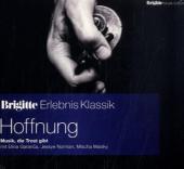 Brigitte Erlebnis Klassik, Hoffnung, 1 Audio-CD: Musik, die Trost gibt
