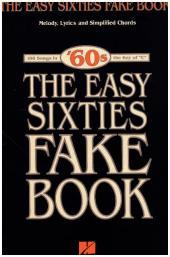 The Easy Sixties Fake Book: 100 songs in the key of C. Melody, Lyrics and Simplified Chords. Noten, Sammelband