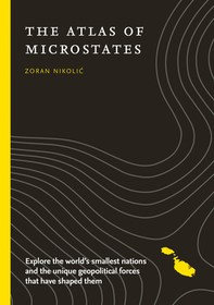 The Atlas of Microstates: Exploring the World's Smallest Nations