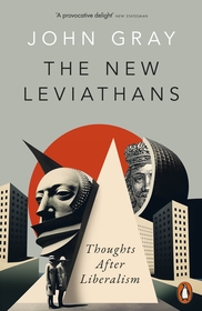 The New Leviathans: Thoughts After Liberalism