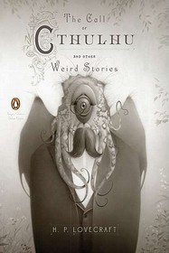 The Call of Cthulhu and Other Weird Stories (Penguin Classics Deluxe Edition): (Penguin Classics Deluxe Edition)