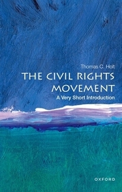 The Civil Rights Movement: A Very Short Introduction The Civil Rights Movement: A Very Short Introduction