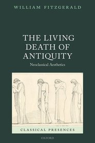 The Living Death of Antiquity: Neoclassical Aesthetics