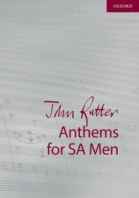 John Rutter Anthems for SA and Men: 9 anthems for sopranos, altos, and unison men