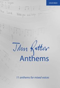 John Rutter Anthems: 11 anthems for mixed voices