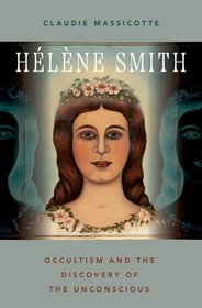 Hél?ne Smith: Occultism and the Discovery of the Unconscious