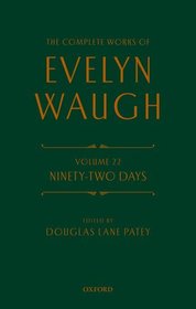 The Complete Works of Evelyn Waugh: Ninety-Two Days: Volume 22