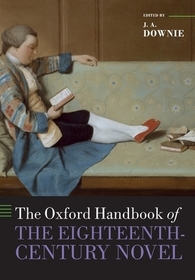 The Oxford Handbook of the Eighteenth-Century Novel The Oxford Handbook of the Eighteenth-Century Novel