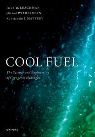 Cool Fuel: The Science and Engineering of Cryogenic Hydrogen Cool Fuel: The Science and Engineering of Cryogenic Hydrogen