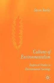 Cultures of Environmentalism: Empirical Studies in Environmental Sociology