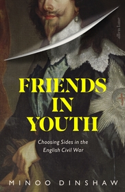 Friends in Youth: Choosing Sides in the English Civil War