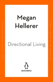 Directional Living: Get Unstuck, Find Career Fulfillment and Discover a Life that?s Right for You